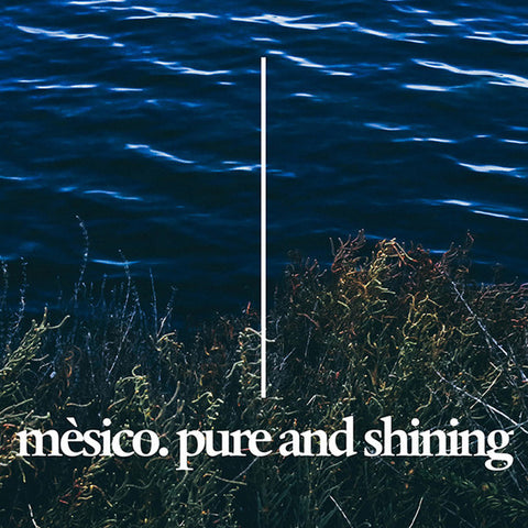 Mèsico - Pure And Shining