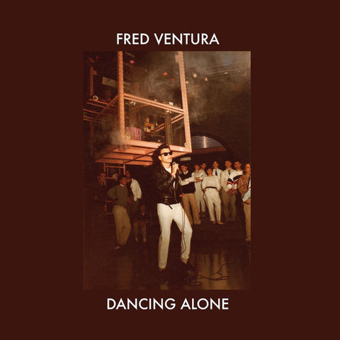 Fred Ventura - Dancing Alone - Demo Tapes From The Vaults 1982-1984