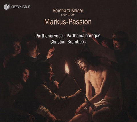 Reinhard Keiser – Parthenia Vocal · Parthenia Baroque · Christian Brembeck - Markus-Passion