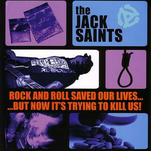 The Jack Saints - Rock and Roll Saved Our Lives...But Now It's Trying To Kill Us!