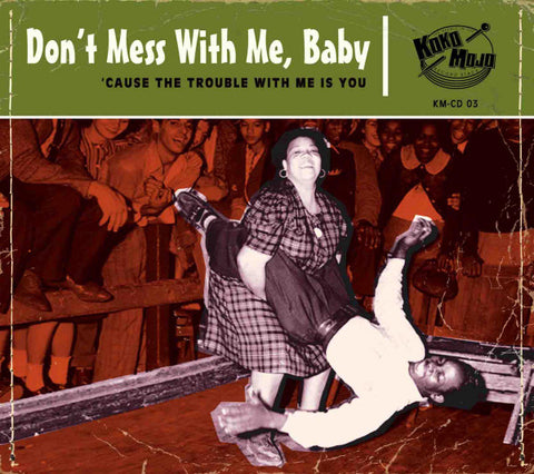 Various - Don‘t Mess With Me, Baby ('Cause The Trouble With Me Is You)