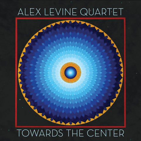 Alex Levine Quartet - Towards The Center
