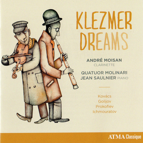 André Moisan, Quatour Molinari, Jean Saulnier, Kovács, Golijov, Prokofiev, Ichmouratov - Klezmer Dreams