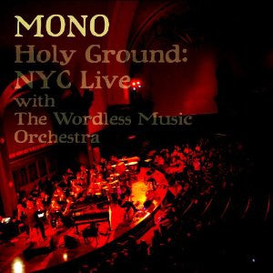 Mono - Holy Ground: NYC Live With The Wordless Music Orchestra