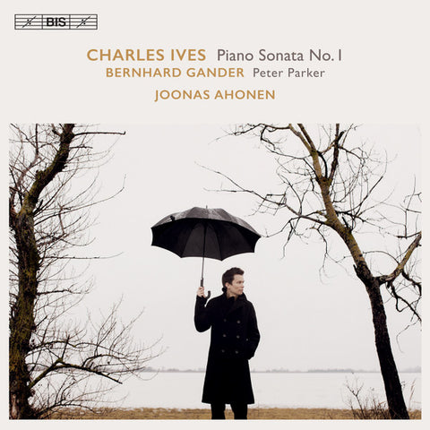Ives, Joonas Ahonen, Bernhard Gander - Piano Sonata No. 1 / Peter Parker / Three-Page Sonata
