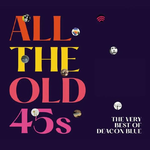 Deacon Blue - All The Old 45s (The Very Best Of Deacon Blue)