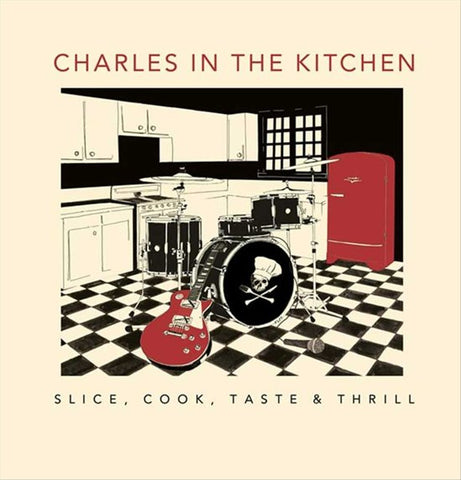 Charles In The Kitchen - Slice, Cook, Taste & Thrill