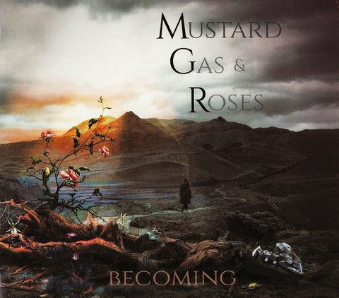 Mustard Gas & Roses - Becoming