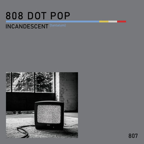 808 DOT POP - Incandescent (Tantalum)