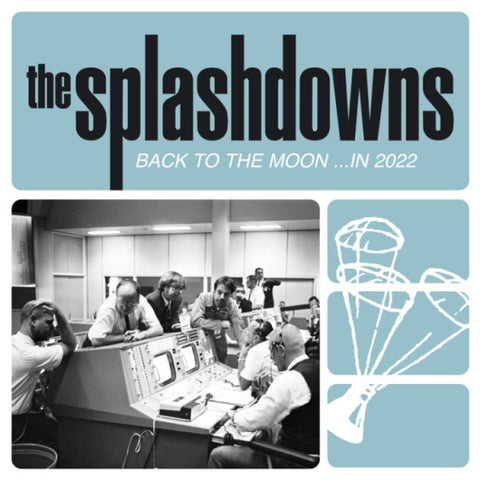 The Splashdowns - Back To The Moon ...In 2022