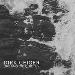 Dirk Geiger - Dreams Die Quietly