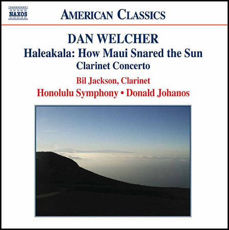 Dan Welcher, Bil Jackson, Honolulu Symphony • Donald Johanos - Haleakala: How Maui Snared The Sun / Clarinet Concerto