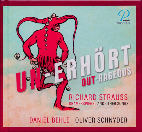 Richard Strauss, Daniel Behle, Oliver Schnyder - Un-erhört = Out-rageous (Krämerspiegel And Other Songs)