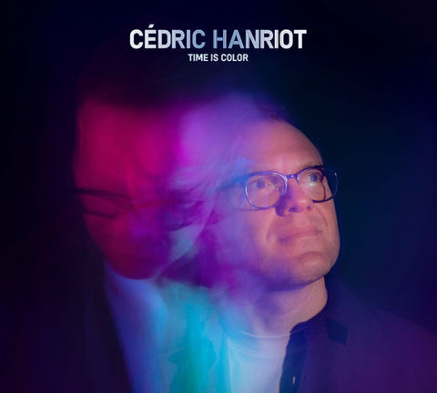 Cédric Hanriot - Time Is Color