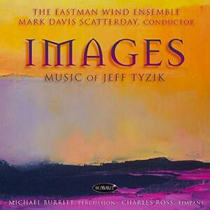 Jeff Tyzik, Eastman Wind Ensemble, Mark Davis Scatterday, Michael Burritt, Charles Ross - Images: Music Of Jeff Tyzik