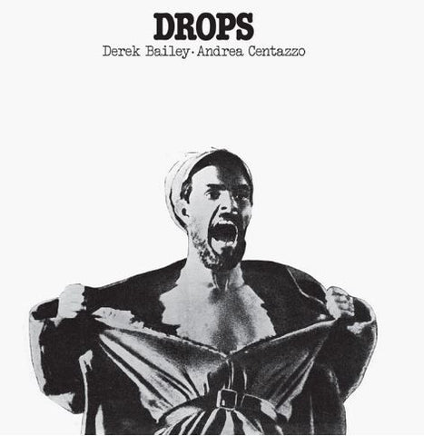 Derek Bailey & Andrea Centazzo - Drops