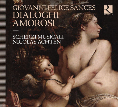 Giovanni Felice Sances, Scherzi Musicali, Nicolas Achten - Dialogi Amorosi