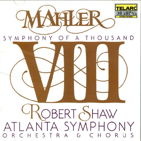 Mahler - Robert Shaw, Atlanta Symphony Orchestra & Chorus, - VIII (Symphony Of A Thousand)