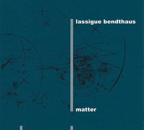 Lassigue Bendthaus - Matter