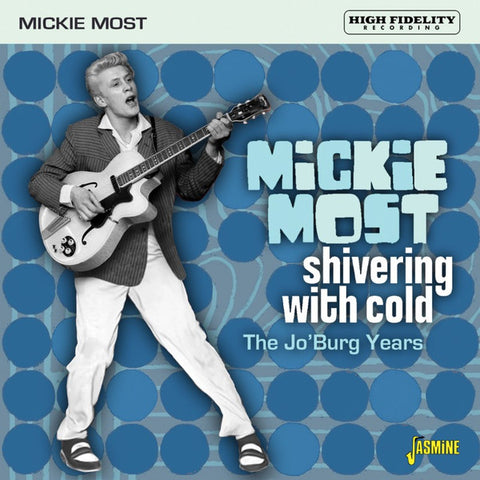 Mickie Most - Shivering With Cold - The Jo'Burg Years