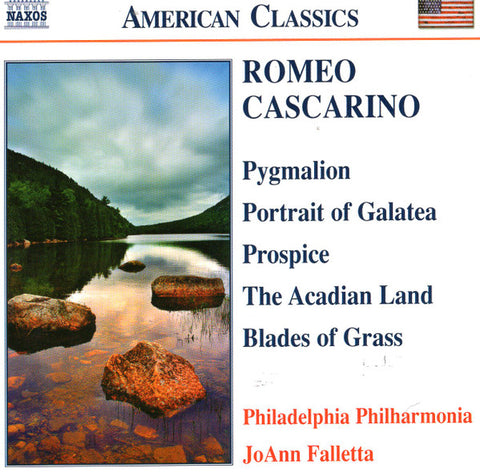 Philadelphia Philharmonia, JoAnn Falletta - Romeo Cascarino: Pygmalion, Portrait of Galatea, Prospice, The Acadian Land, Blades of Grass