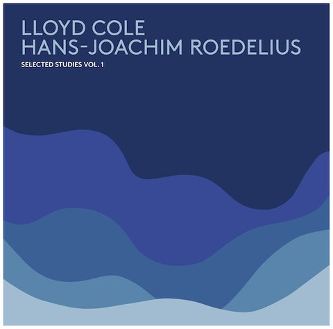 Lloyd Cole / Hans-Joachim Roedelius - Selected Studies Vol. 1