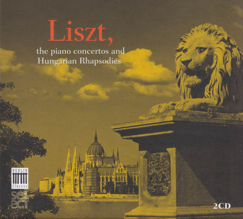 Liszt - The Piano Concertos And Hungarian Rhapsodies