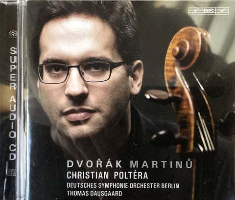 Martinů, Dvořák, Christian Poltéra, Deutsches Symphonie-Orchester Berlin, Thomas Dausgaard - Dvořák & Martinů - Cello Concertos