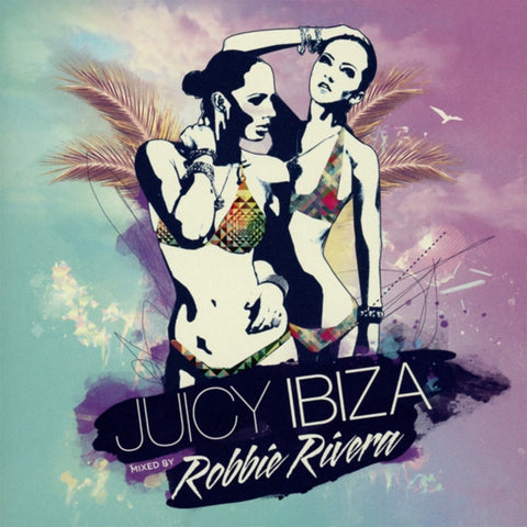 Robbie Rivera - Juicy Ibiza
