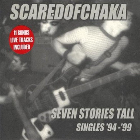 Scared Of Chaka - Seven Stories Tall: Singles '94-'99