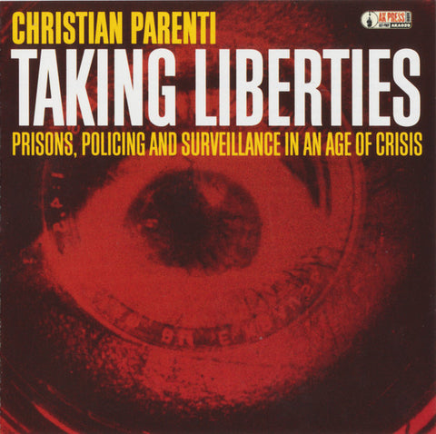 Christian Parenti - Taking Liberties (Prisons, Policing And Surveillance In An Age Of Crisis)