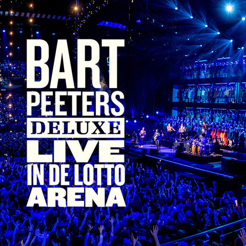 Bart Peeters - Bart Peeters Deluxe: Live in de Lotto Arena