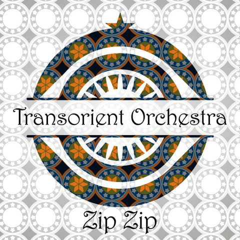 Transoriental Orchestra - Zip Zip