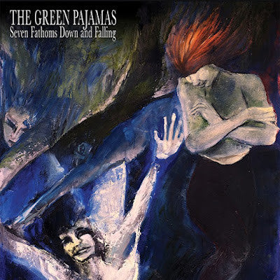 The Green Pajamas - Seven Fathoms Down And Falling
