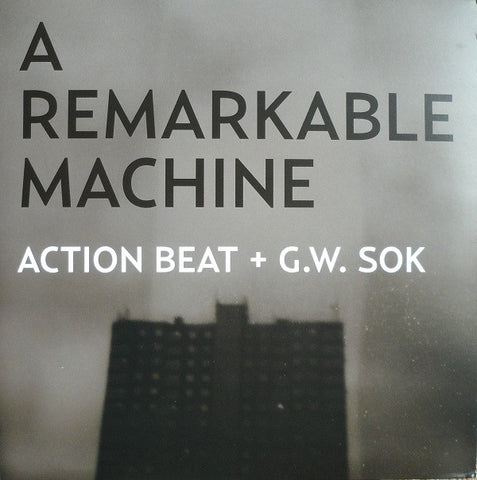 Action Beat + G.W. Sok - A Remarkable Machine