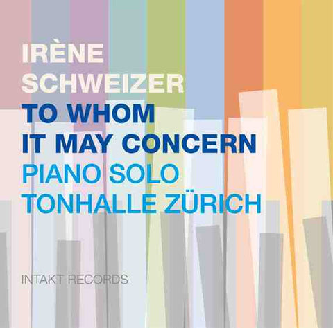 Irène Schweizer - To Whom It May Concern: Piano Solo Tonhalle Zürich