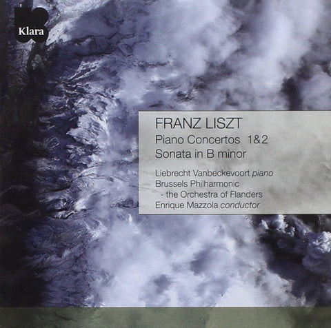 Franz Liszt, Liebrecht Vanbeckevoort, Brussels Philharmonic - The Orchestra Of Flanders - Piano Concertos 1&2 - Sonata In B Minor