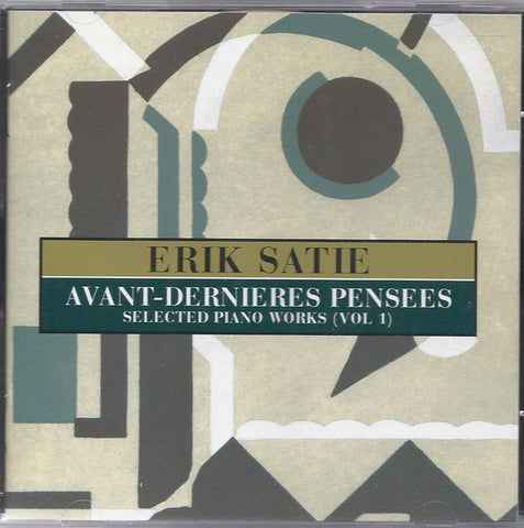 Erik Satie - Avant-Dernieres Pensees (Selected Piano Works (Vol. 1))