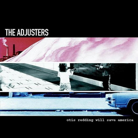 The Adjusters - Otis Redding Will Save America