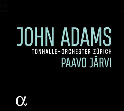 John Adams, Tonhalle-Orchester Zürich, Paavo Järvi - John Adams