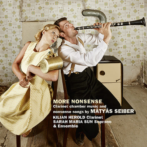 Mátyás Seiber, Kilian Herold, Sarah Maria Sun - More Nonsense: Clarinet Chamber Music And Nonsense Songs