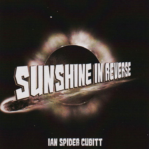 Ian Spider Cubitt - Sunshine In Reverse