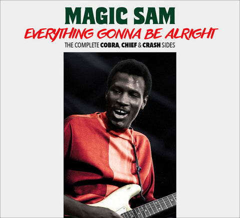 Magic Sam - Everything Gonna Be Alright - The Complete Cobra, Chief & Crash Sides