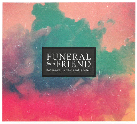 Funeral For A Friend - Between Order And Model