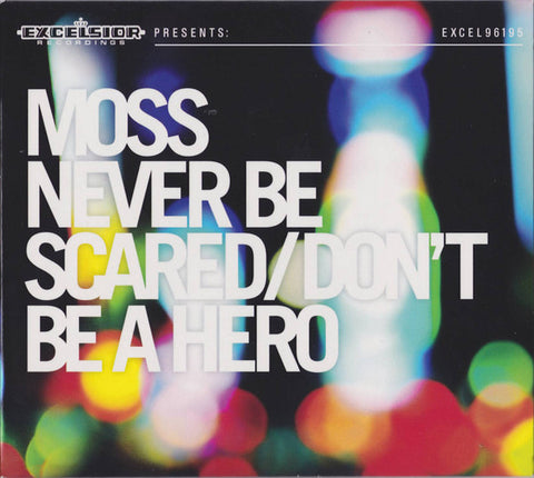 Moss - Never Be Scared / Don't Be A Hero