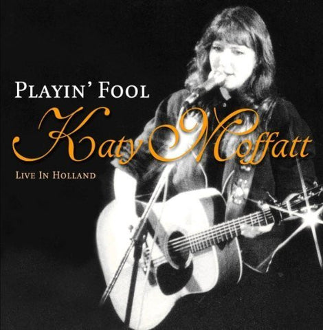 Katy Moffatt - Playin' Fool [ Live In Holland]