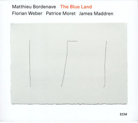Matthieu Bordenave, Florian Weber / Patrice Moret / James Maddren - The Blue Land