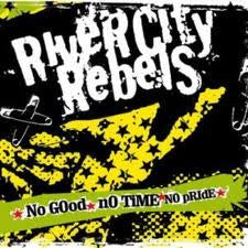 River City Rebels - No Good No Time No Pride