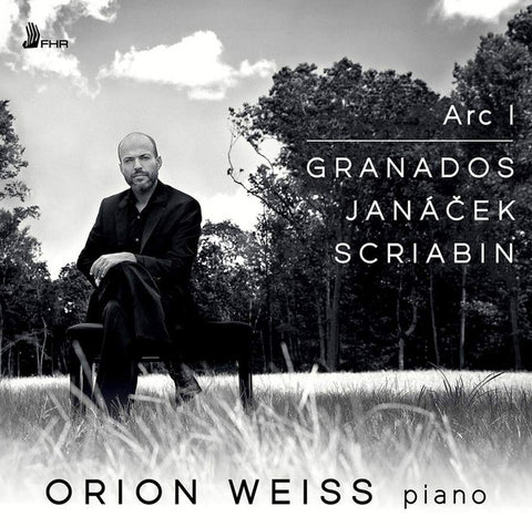 Granados, Janáček, Scriabin, Orion Weiss - Arc I
