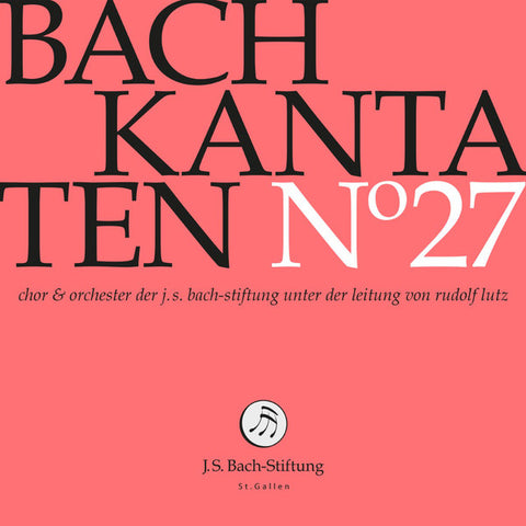 Bach – Chor & Orchester Der J.S. Bach Stiftung St. Gallen, Rudolf Lutz - Kantaten N° 27
